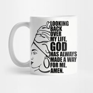 Looking back over my life God has always made a way for me. Amen, Black Woman Mug